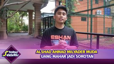 Alshad Ahmad Milyader Muda, Uang Mahar Jadi Sorotan | Status Selebritis