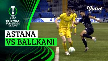 Astana vs Ballkani - Mini Match | UEFA Europa Conference League 2023/24