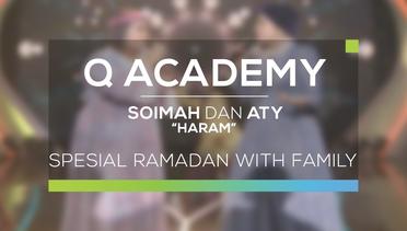 Soimah dan Aty - Haram (Q Academy - Ramadan With Family)