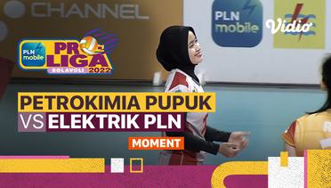 Moment | Gresik Petrokimia Pupuk Indonesia vs Jakarta Elektrik PLN | PLN Mobile Proliga Putri 2022