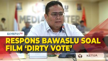 Respons Ketua Bawaslu soal Viral Film Dokumenter Dirty Vote Jelang Pemungutan Suara Pemilu 2024