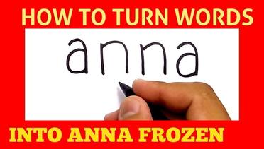 cara menggambar kata ANNA menjadi ANNA FROZEN / how to turn words ANNA into FROZEN CARTOON