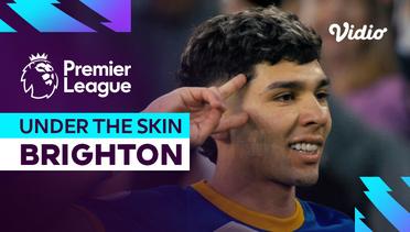 Under the Skin: Brighton (Documentary) | Premier League 2023-2024