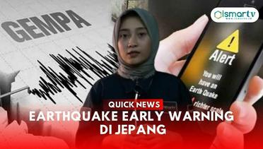 QUICK NEWS -  EARTHQUAKE EARLY WARNING DI JEPANG