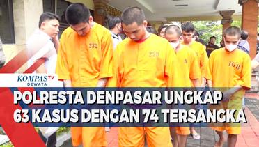 Polresta Denpasar Ungkap 63 Kasus Dengan 74 Tersangka