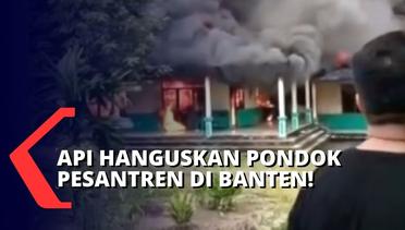 Pondok Pesantren di Serang Banten Kebakaran! BPBD Sebut Santri Aman Karena Sedang Belajar di Kelas