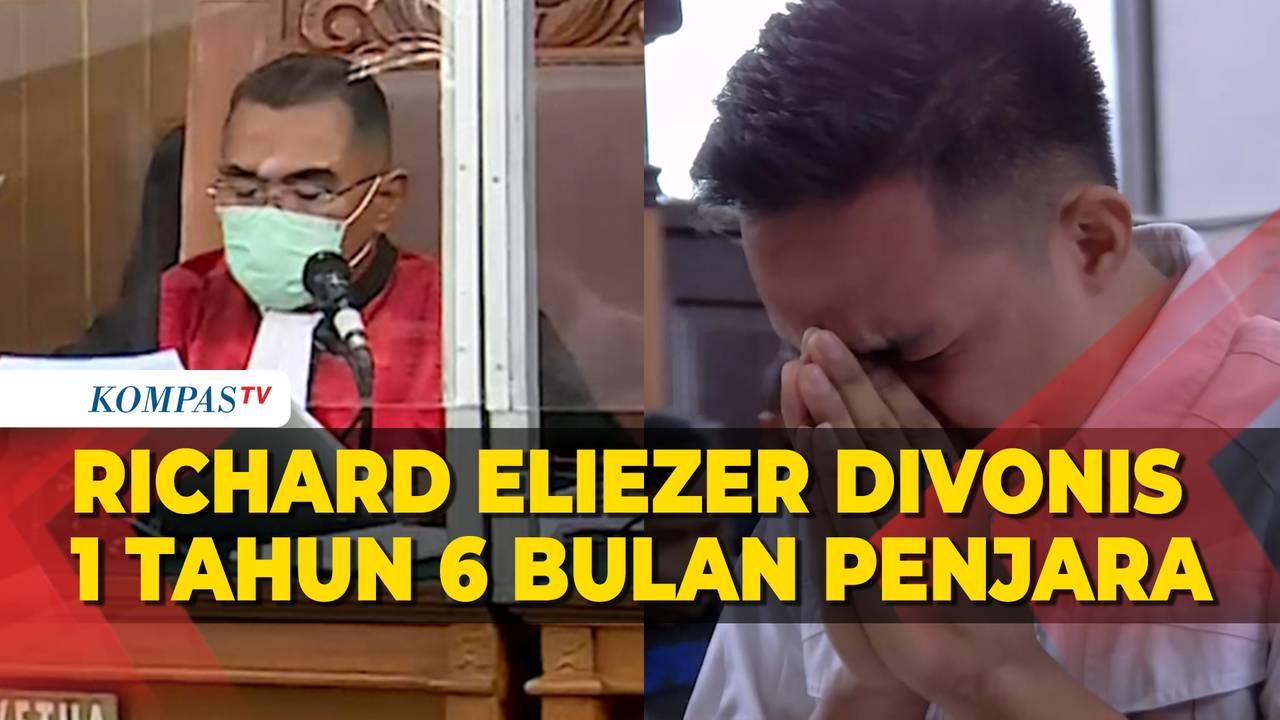 Detik Detik Richard Eliezer Divonis 1 Tahun 6 Bulan Penjara Lebih Rendah Dari Tuntutan 