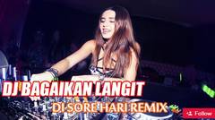 DJ BAGAIKAN LANGIT DI SORE HARI REMIX 2019