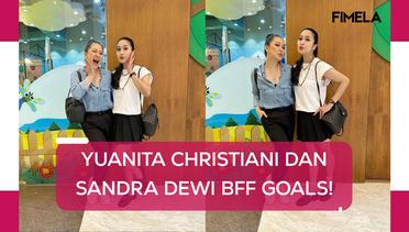 Potret Persahabatan Yuanita Christiani dan Sandra Dewi, Dari Jomblo sampai Berkeluarga
