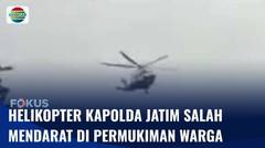 Helikopter Rombongan Kapolda Jatim Salah Mendarat Akibat Cuaca Buruk I Fokus