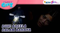 WADUH!! Aqeela Dalam Bahaya? | Asmara Gen Z - Episode 267