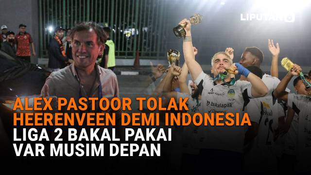 Alex Pastoor Tolak Heerenveen Demi Indonesia, Liga 2 Bakal Pakai Var Musim Depan