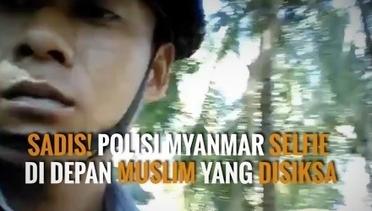 PARAH! POLISI MYANMAR SELFIE DI DEPAN MUSLIM YANG DISIKSA