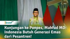 Kunjungan ke Ponpes, Mahfud MD: Indonesia Butuh Generasi Emas dari Pesantren!