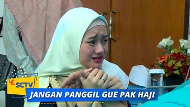Kekhawatiran Nisa dengan Kondisi Babe Markum | Jangan Panggil Gue Pak Haji - Episode 35