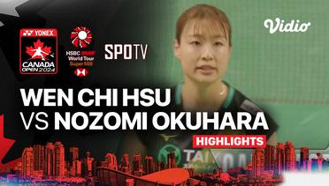 Wen Chi Hsu (TPE) vs Nozomi Okuhara (JPN) - Highlights | Yonex Canada Open 2024 - Women's Singles