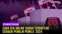 SEMENITPAHAM - CARA CEK ONLINE TERDAFTAR SEBAGAI PEMILIH PEMILU 2024