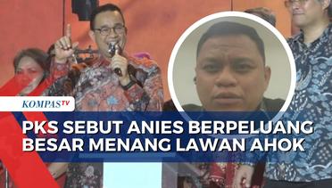 Ahok Tak Lagi Didukung Jokowi Jadi Alasan PKS Yakin Anies Berpeluang Menang di Pilkada