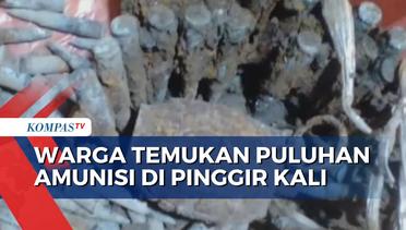 Puluhan Butir Amunisi dan Granat Terbungkus Plastik Ditemukan di Pinggir Kali