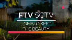 FTV SCTV - Jomblo Keep The Beauty