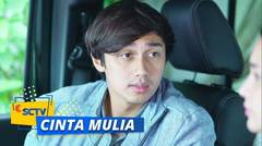 Salah Denger Gak Sih! Satria Bilang Lia Itu Miliknya | Cinta Mulia - Episode 23
