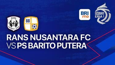 RANS Nusantara FC vs PS Barito Putera - BRI LIGA 1