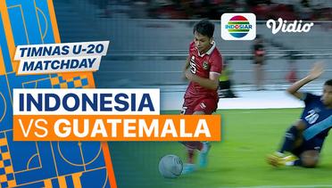 Mini Match - Indonesia VS Guatemala | Timnas U-20 Match Day