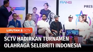 Siap-siap, SCTV Gandeng RANS Entertainment Gelar Turnamen Olahraga Selebriti Indonesia | Liputan 6