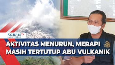 Aktivtas Menurun, Gunung Merapi Masih Tertutup Abu Vulkanik