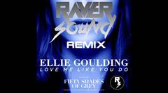 Ellie Goulding - Love Me Like You Do (Raver Sound Remix) 