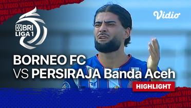 Highlight - Borneo FC vs Persiraja Banda Aceh | BRI Liga 1 2021/22