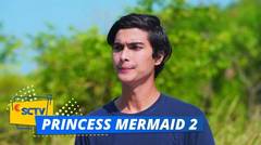 Highlight Princess Mermaid Season 2 - Episode 12 dan 13