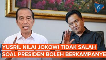 Yusril: Jokowi Tidak Salah Bilang Presiden Boleh Kampanye dan Berpihak
