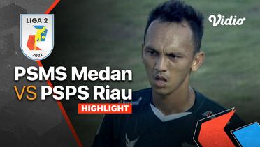 Highlight - PSMS Medan 2 vs 0 PSPS Riau | Liga 2 2021/2022