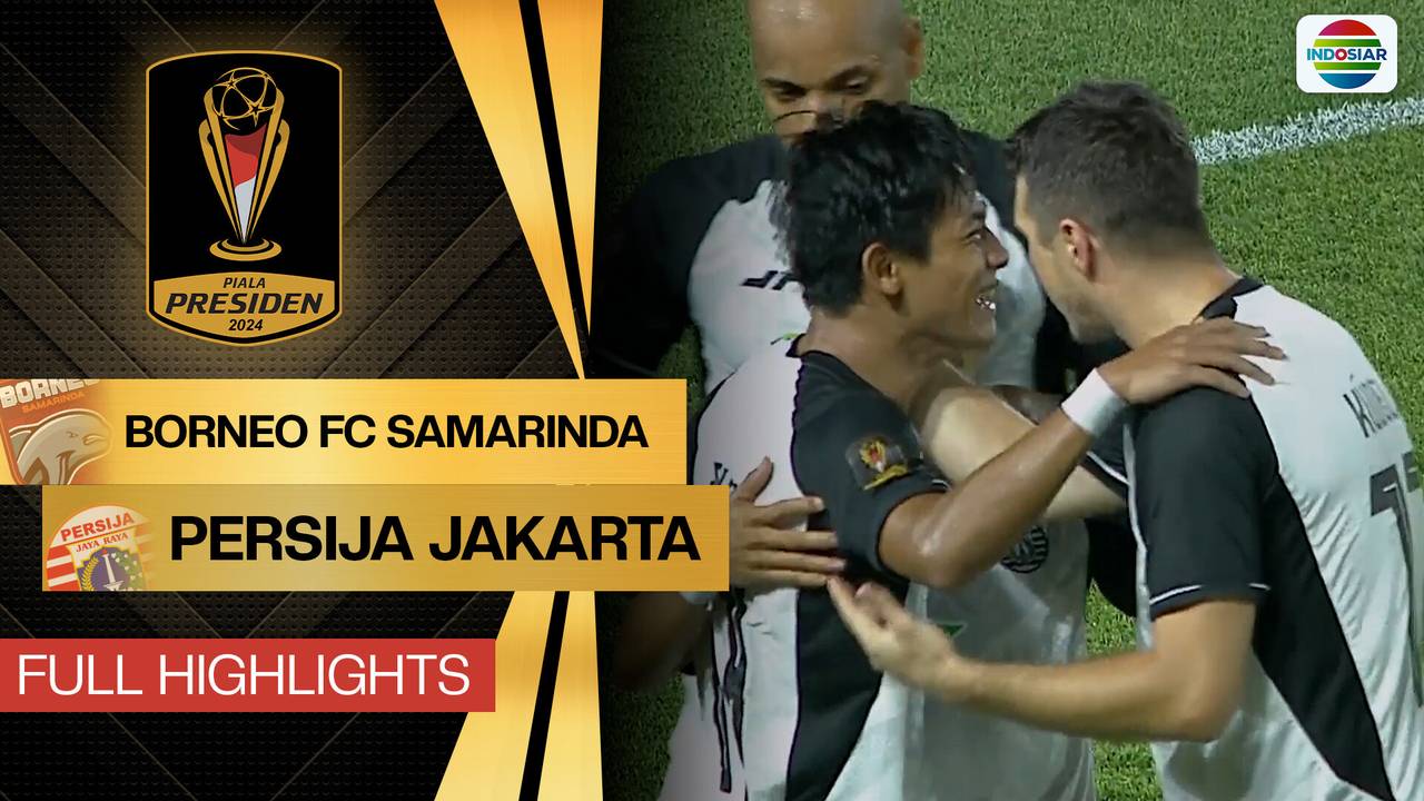 Borneo FC Samarinda vs Persija Jakarta Full Highlight Piala