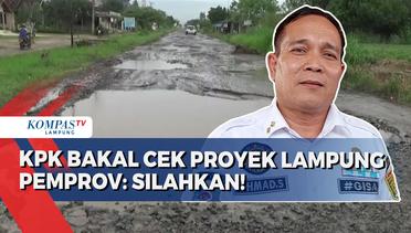 Proyek di Lampung akan Dicek KPK, Pemprov: Silahkan