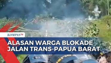 Alasan Warga Blokade Jalan Trans-Papua Barat Hingga Sebabkan Kericuhan