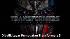 Dibalik Layar Pembuatan Transformers: The Last Knight (Transformers 5)