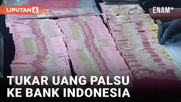 Pengedar Uang Palsu Nekat Tukar Uang ke Bank Indonesia