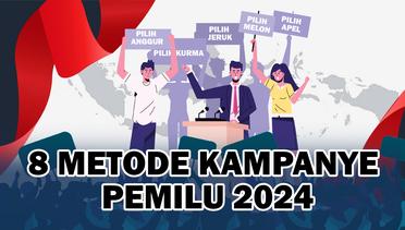Pemilu 2024 Sudah Dekat! Cek 8 Metode Kampanye yang Diatur dalam UU Pemilu! - Infografis