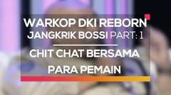 Chit Chat All Cast (Warkop DKI Reborn, Jangkrik Boss! Part: 1)