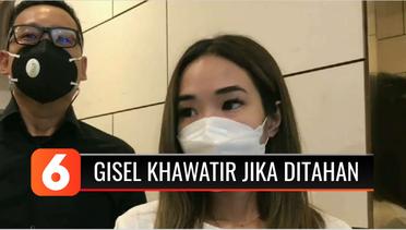 Artis Gisella Anastasia Khawatir Ditahan Setelah Berkas Kasus Video Asusila Lengkap | Liputan 6