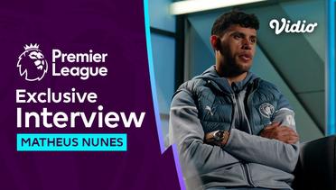 Big Interview, Matheus Nunes dan Memori Pahit di Favela | Premier League 2023-24