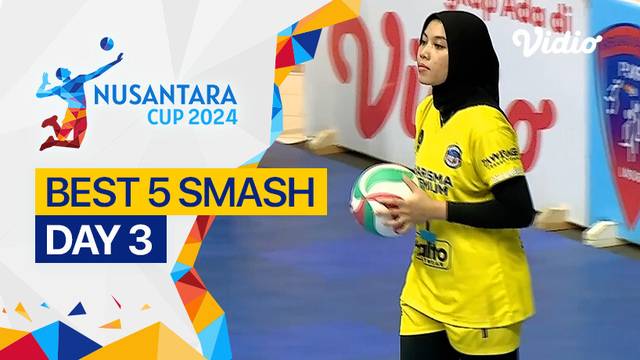 5 Smash Terbaik Hari ke-3 | Nusantara Cup 2024