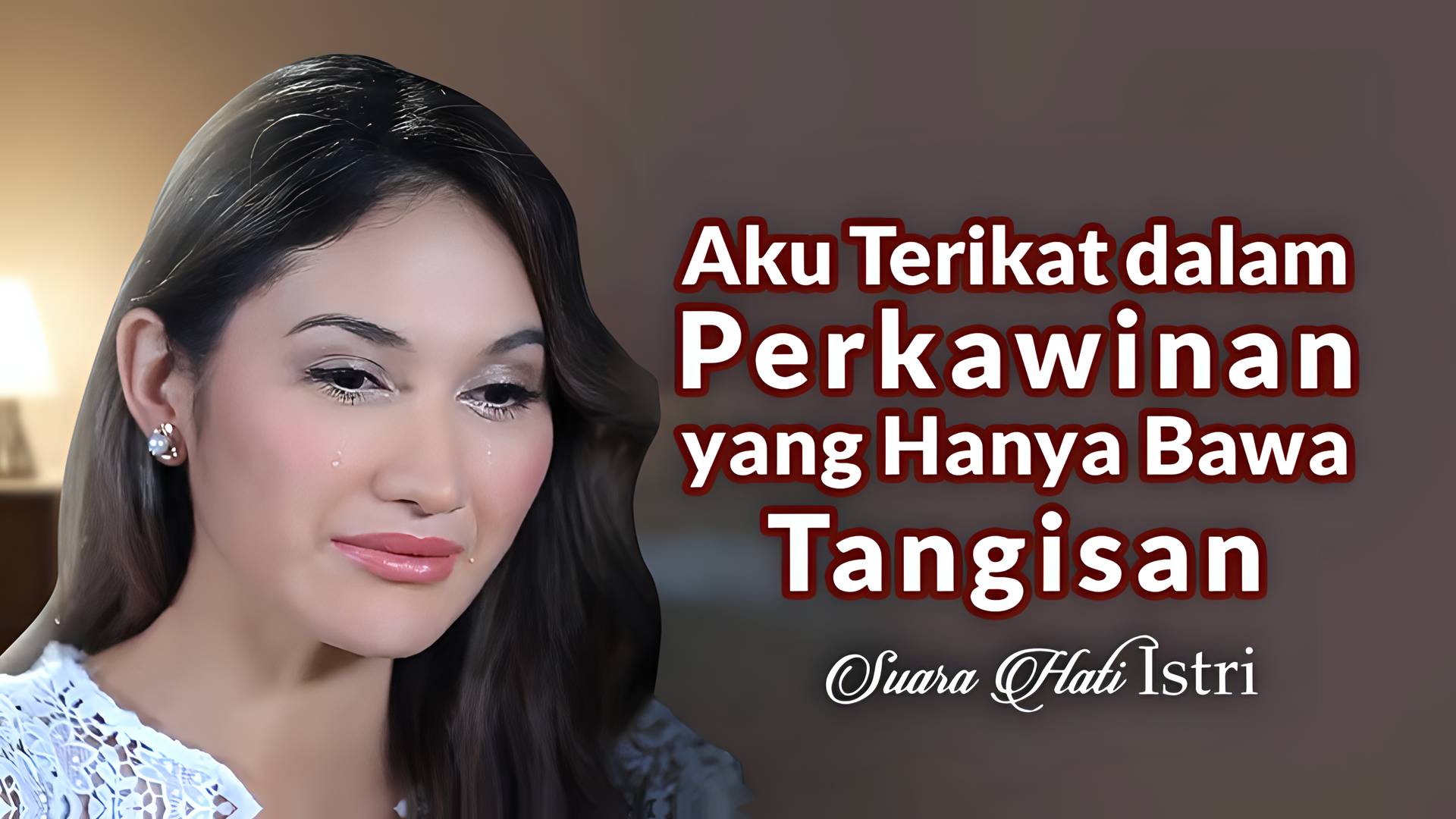 Aku Terikat Dalam Perkawinan Yang Hanya Bawa Tangisan