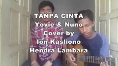 Tanpa Cinta - Yovie and Nuno (Cover By Ion Kasliono & Hendra Lambara