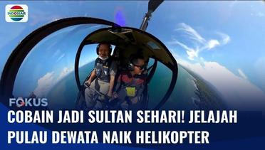 Ngabuburit ala Sultan! Jelajah Panorama Bali dari Atas Naik Helikopter | Fokus