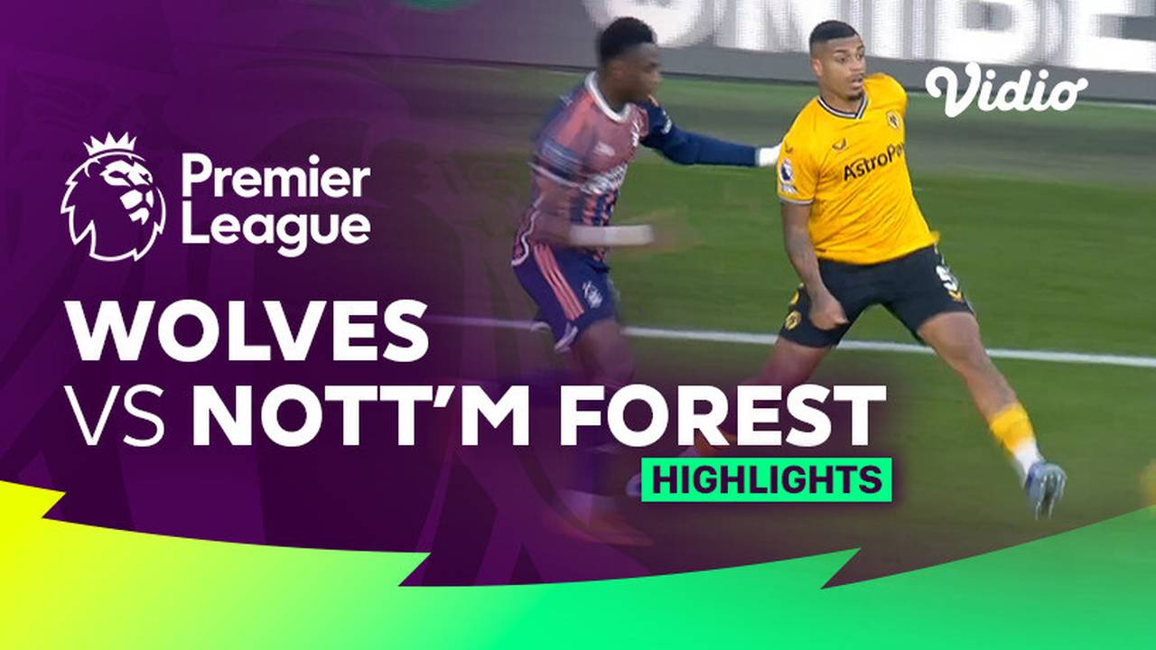 Wolves vs Nottingham Forest Highlights Premier League 23/24 Vidio