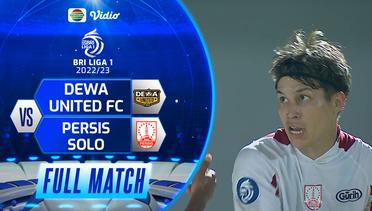 Full Match: Dewa United VS PERSIS Solo | BRI LIGA 1 2022-23