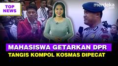 Mahasiswa Getarkan DPR Singgung Prabowo | Kompol Kosmas Dipecat, Ungkit Perintah Komandan